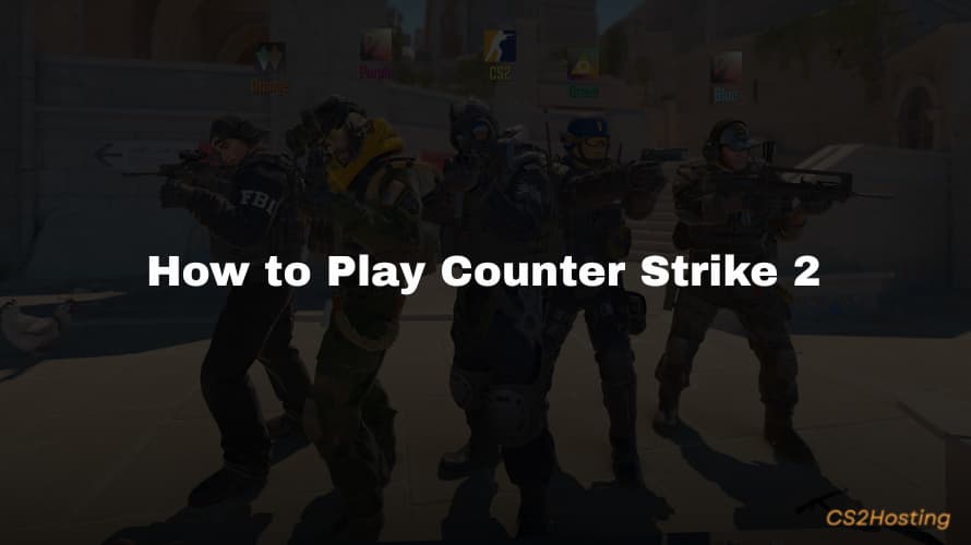 How to Play Counter Strike 2